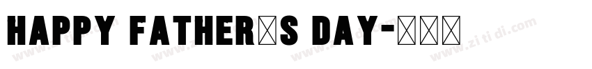 Happy Father’s Day字体转换 Happy Father’s Day字体转换